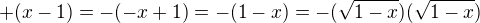$+(x-1)=-(-x+1)=-(1-x)=-(\sqrt{1-x})(\sqrt{1-x})$