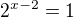 $2^{x-2}=1$
