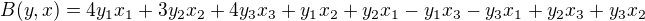 $B(y,x) = 4y_{1}x_{1} + 3y_{2}x_{2} + 4y_{3}x_{3} + y_{1}x_{2} + y_{2}x_{1} - y_{1}x_{3} - y_{3}x_{1} + y_{2}x_{3} + y_{3}x_{2}$