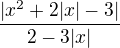 $\frac{|x^{2}+2|x|-3|}{2-3|x|}$