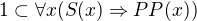 $1\subset \forall x(S(x)\Rightarrow PP(x))$