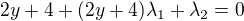 $2y + 4 + (2y+4)\lambda_1 + \lambda_2=0$