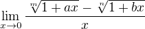 $\lim_{x\to0}\frac{\sqrt[m]{1+ax}-\sqrt[n]{1+bx}}{x}$