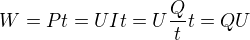 $W=Pt=UIt=U\frac{Q}{t}t=QU$