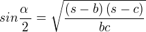 $sin\frac{\alpha \:}{2}=\sqrt{\frac{\left(s-b\right)\left(s-c\right)}{bc}}$