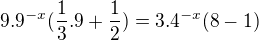 $9.9^{-x}(\frac{1}{3}.9+\frac{1}{2})=3.4^{-x}(8-1)$