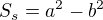 $S_s = a^2 - b^2$