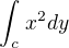$\int_{c}^{} x^{2}dy$