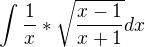 $\int \frac1x*\sqrt{\frac{x-1}{x+1}}dx$