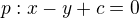 $p:x-y + c = 0$