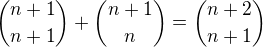 ${n+1\choose n+1}+{n+1\choose n}={n+2\choose n+1}$