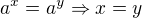 $a^x=a^y \Rightarrow x=y$