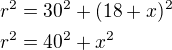 $r^2=30^2+(18+x)^2\nlr^2=40^2+x^2$
