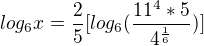 $log_{6}x=\frac{2}{5}[log_{6}(\frac{11^{4}*5}{4^{\frac{1}{6}}})]$