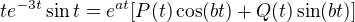 $te^{-3t}\sin t=e^{at}[P(t)\cos (bt)+Q(t)\sin (bt)]$