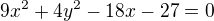$9x^{2}+4y^{2}-18x-27=0$