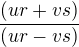 $\frac{(ur+vs)}{(ur-vs)}$