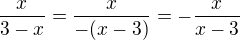 $\frac{x}{3-x}=\frac{x}{-(x-3)}=-\frac{x}{x-3}$