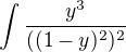 $\int\frac{y^{3}}{((1-y)^{2})^{2}}$
