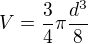$V=\frac{3}{4}\pi \frac{d^{3}}{8}$