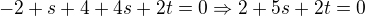 $-2+s+4+4s+2t=0\Rightarrow 2+5s+2t=0$