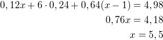 $0,12x+6\cdot 0,24+0,64(x-1)=4,98\\0,76x=4,18\\x=5,5$