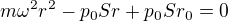 $m\omega^2r^2-p_0Sr+p_0Sr_0=0$