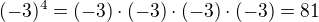 $(-3)^4=(-3)\cdot (-3)\cdot (-3)\cdot (-3)=81$