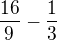 $\frac{16}{9}-\frac{1}{3}$