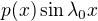 $p(x)\sin{\lambda_0 x}$
