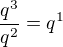 $\frac{q^3}{q^2}=q^1$