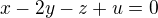 $ x-2y-z+u=0$
