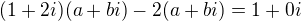 $(1 + 2i)(a + bi) - 2(a + bi) = 1 + 0i$