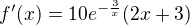 $f'(x) = 10e^{-\frac{3}{x}}(2x+3)$