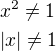 $x^{2}\neq1\nl |x|\neq1$