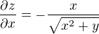 $\frac{\partial z}{\partial x}=-\frac{x}{\sqrt{x^{2}+y}}$