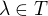 $\lambda\in T$