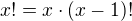 $x!=x\cdot(x-1)!$