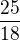 $\frac{25}{18}$