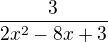 $\frac{3}{2x^2-8x+3}$
