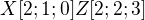 $X [2;1;0] Z [2;2;3]$