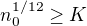 $n_0^{1/12} \geq K$