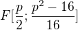 $F[\frac{p}{2};\frac{p^2-16}{16}]$