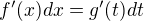 $f'(x)dx=g'(t)dt$