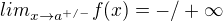 $lim_{x\rightarrow a^{+/-}}f(x)=-/+\infty$