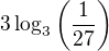 $3\log_{3}\left(\frac{1}{27}\right)$