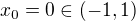 $x_0=0\in (-1,1)$