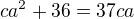 $ca^{2}+36=37ca$