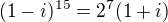 $(1-i)^{15}=2^7(1+i)$