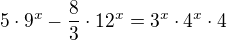 $5\cdot 9^{x}- \frac{8}{3}\cdot 12^{x}=3^{x}\cdot 4^{x}\cdot 4$
